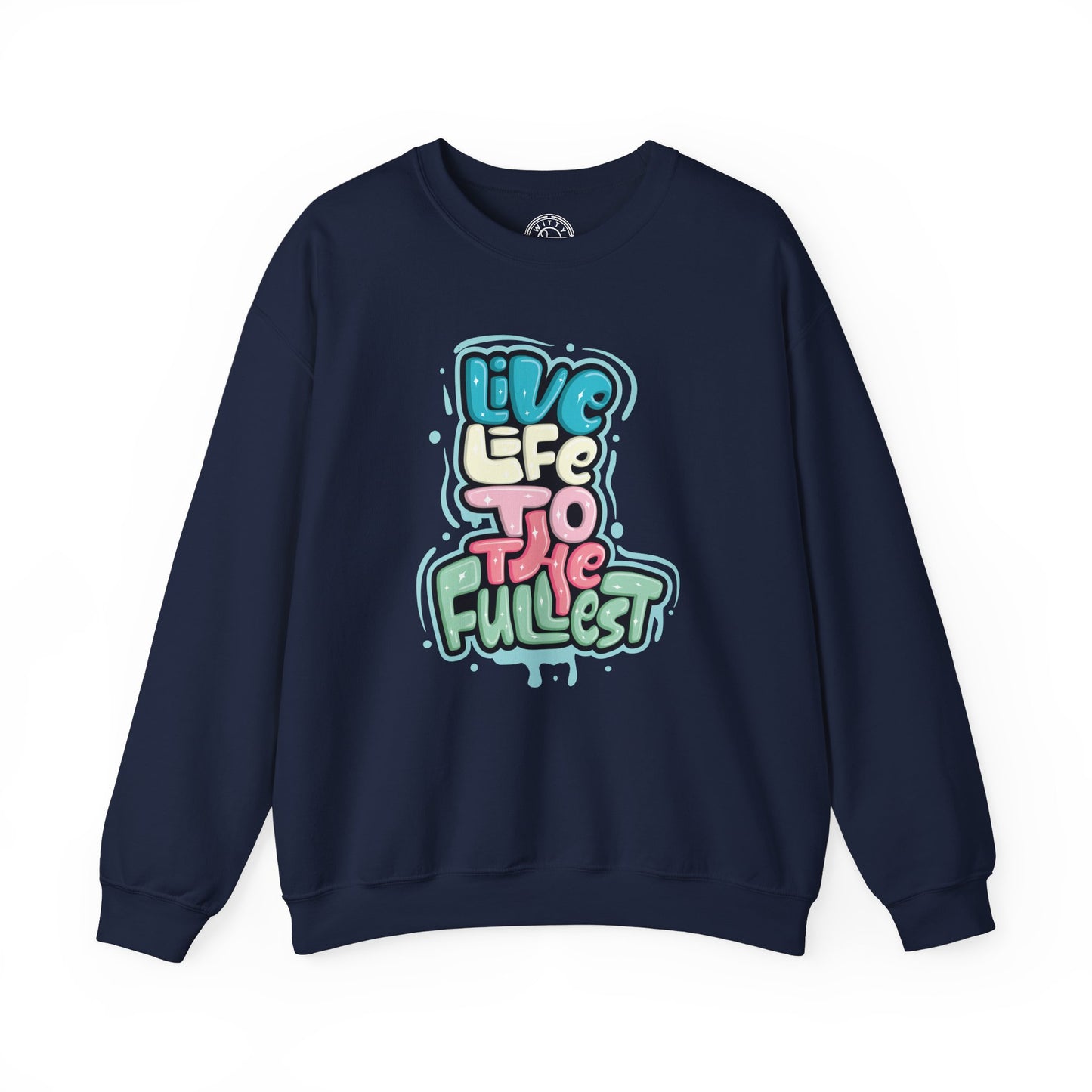Live Life to the Fullest - Sweatshirt
