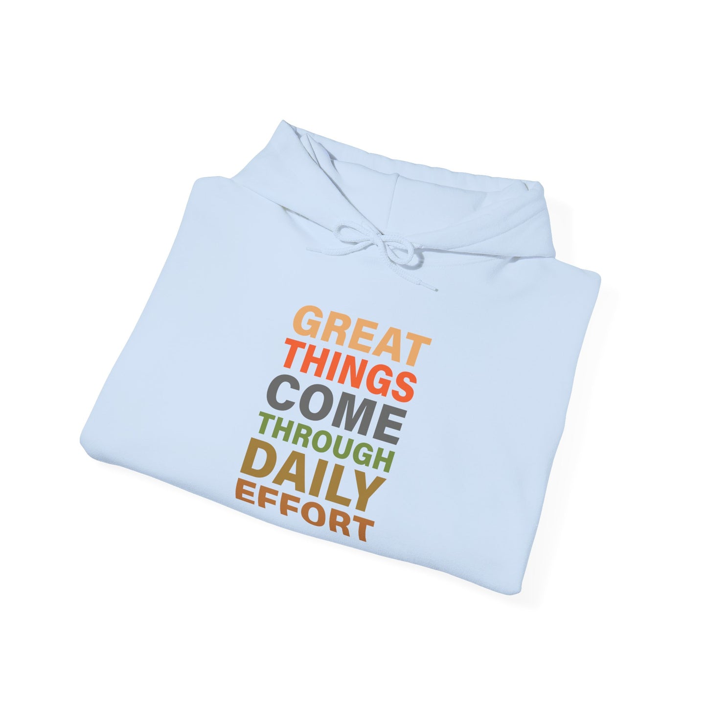 Great Things Comes Through Daily Effort - Hoodie