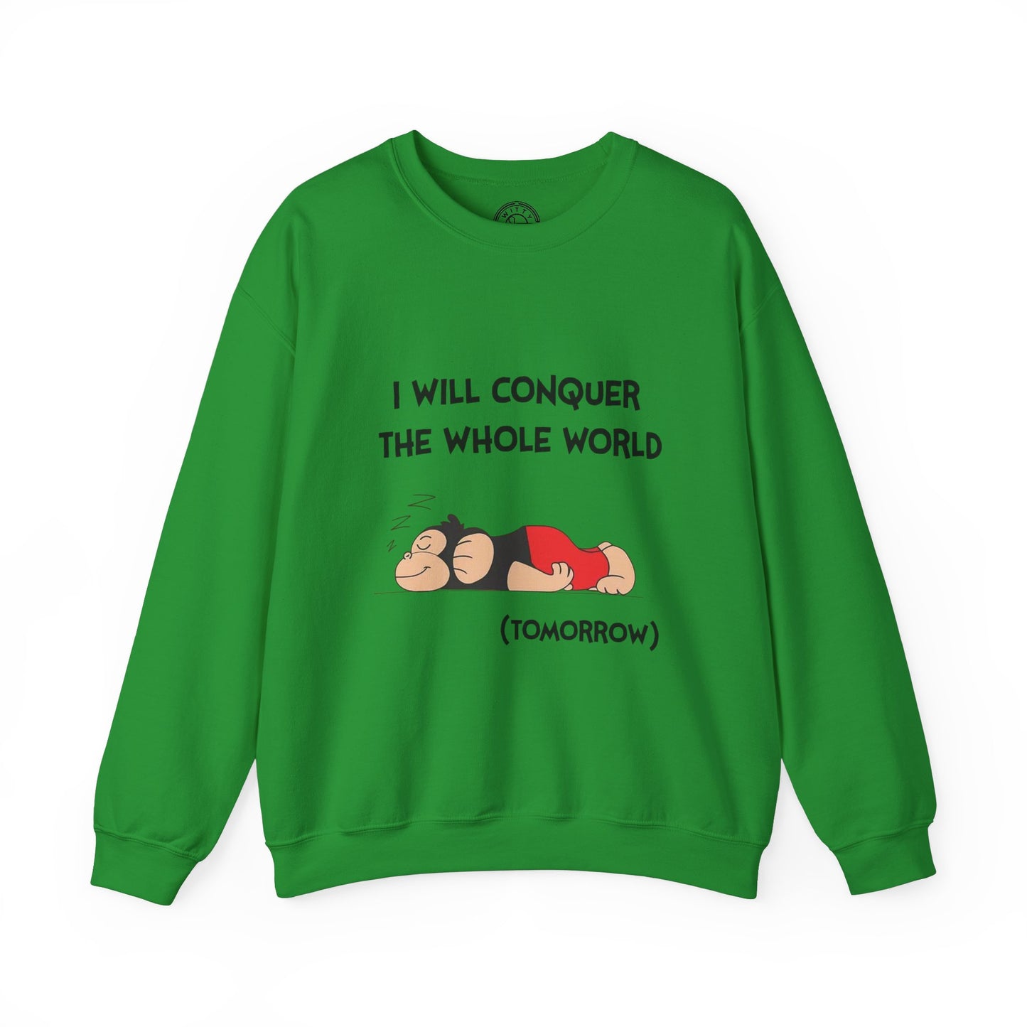 I'll Conquer The Whole World Tomorrow - Sweatshirt