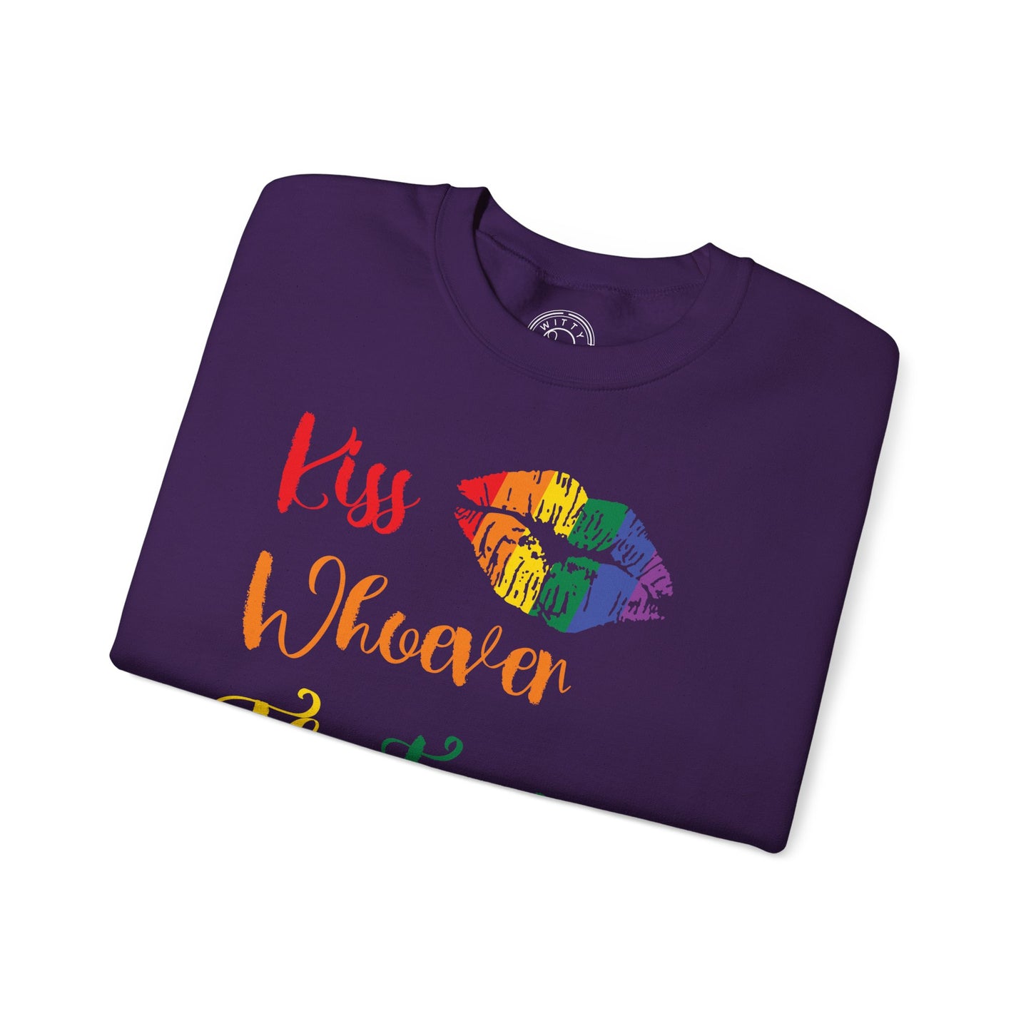 Kiss Whoever You Want - Sweatshirt