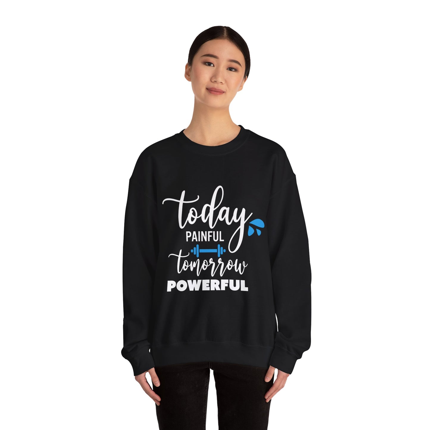 Painful Today Powerful Tomorrow - Sweatshirt