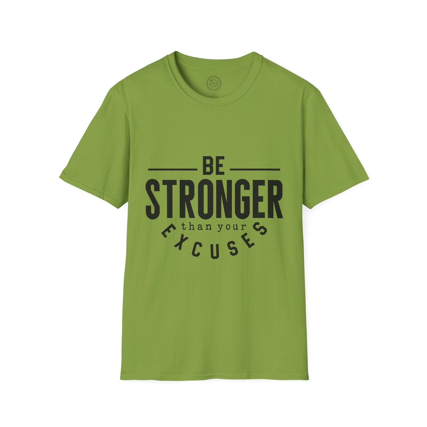 Be Stronger Than Your Excuses - T-Shirt