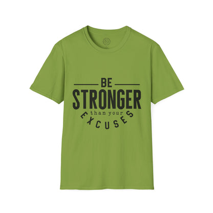 Be Stronger Than Your Excuses - T-Shirt
