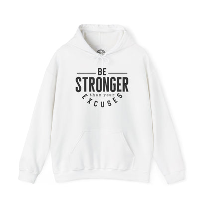 Be Stronger Than Your Excuses - Hoodie