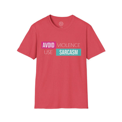 Avoid Violence Use Sarcasm - T-Shirt