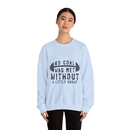 No Goal Was Met Without a Little Sweat - Sweatshirt