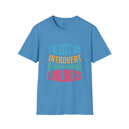 I'm Just an Introvert Enjoying my Lonliness - T-Shirt
