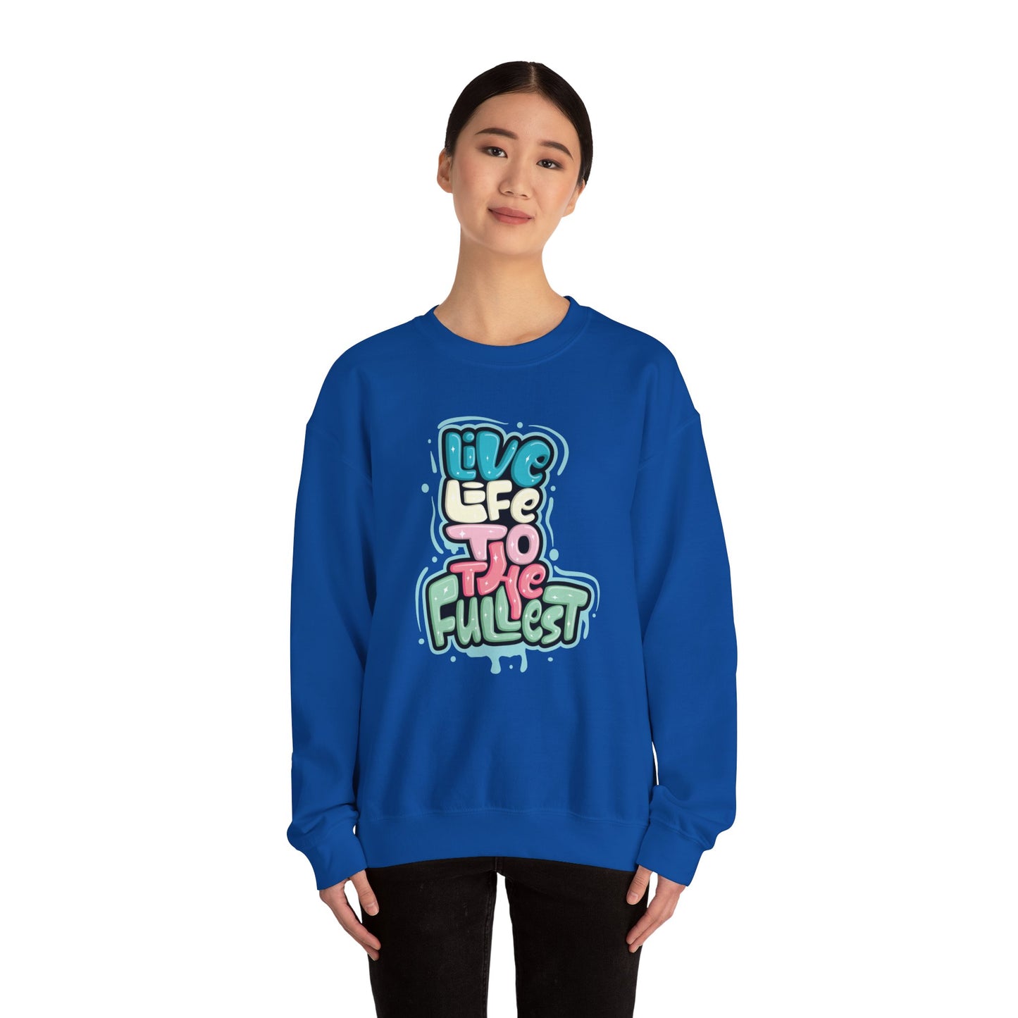 Live Life to the Fullest - Sweatshirt