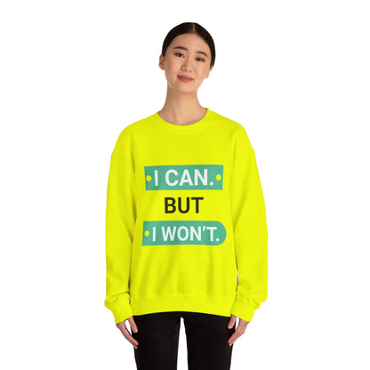 I Can BUT I Won't - Sweatshirt
