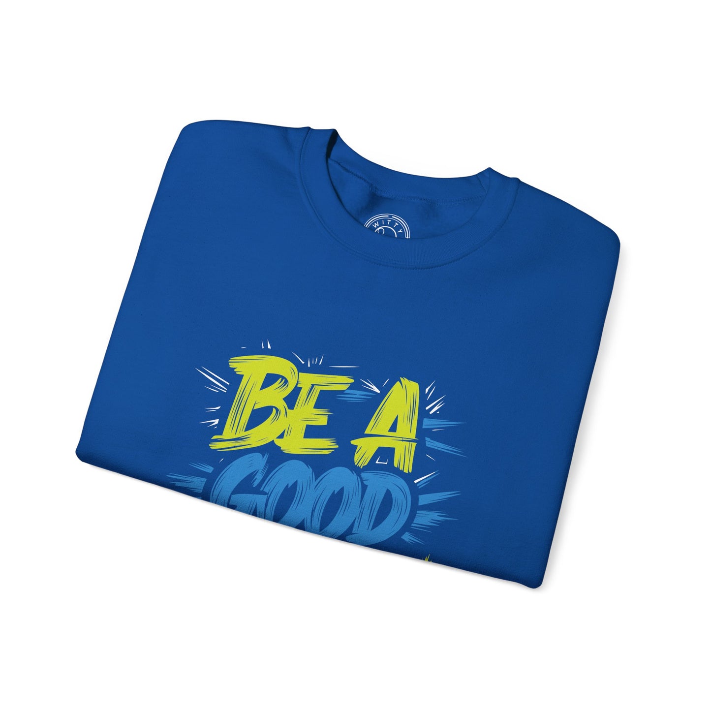 Be a Good Person - Sweatshirt