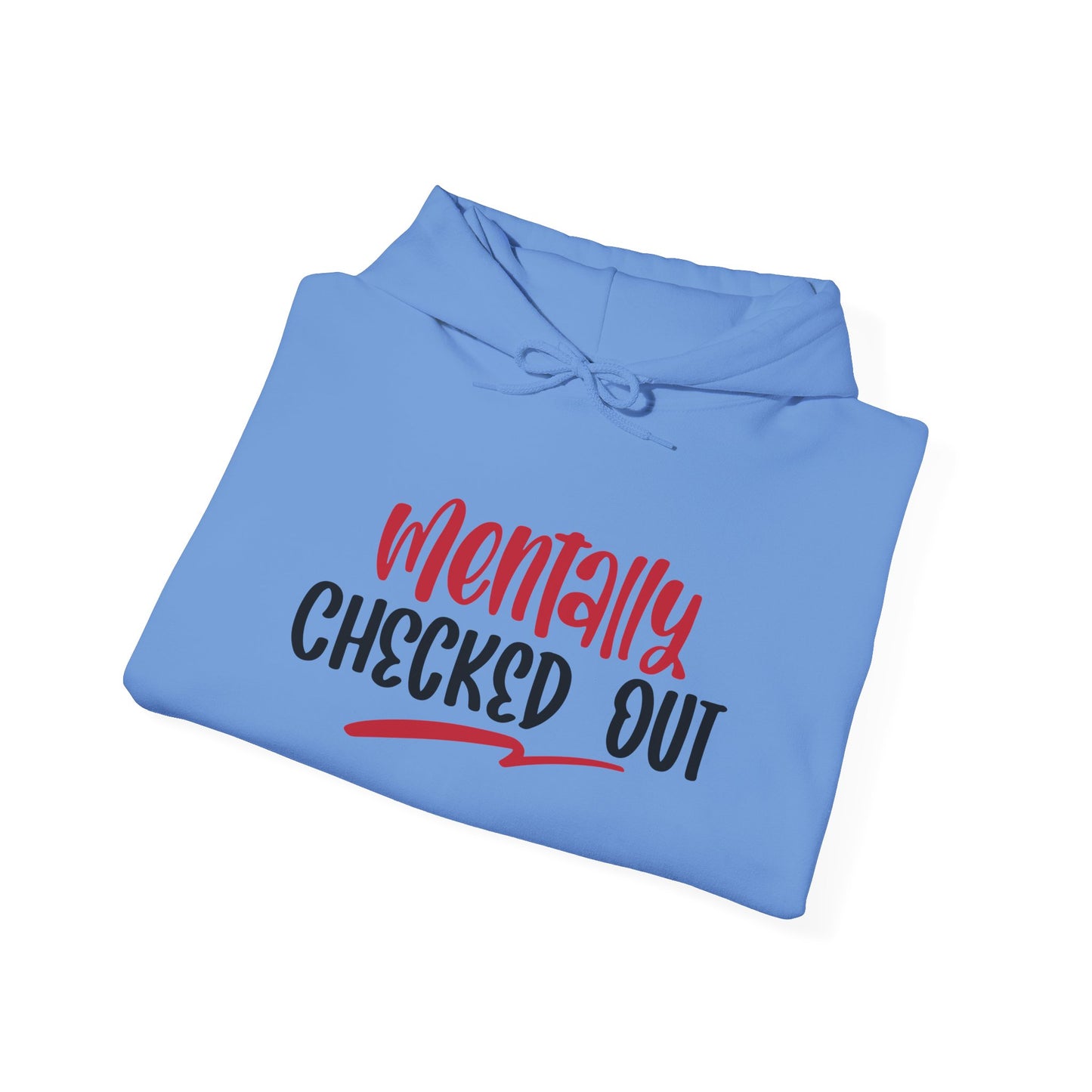Mentally Checked Out - Hoodie