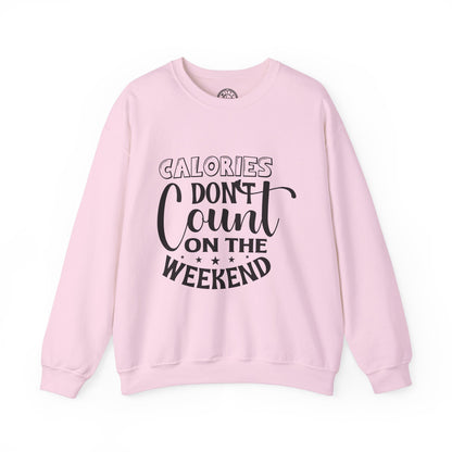 Calories Don't Count On The Weekend - Sweatshirt