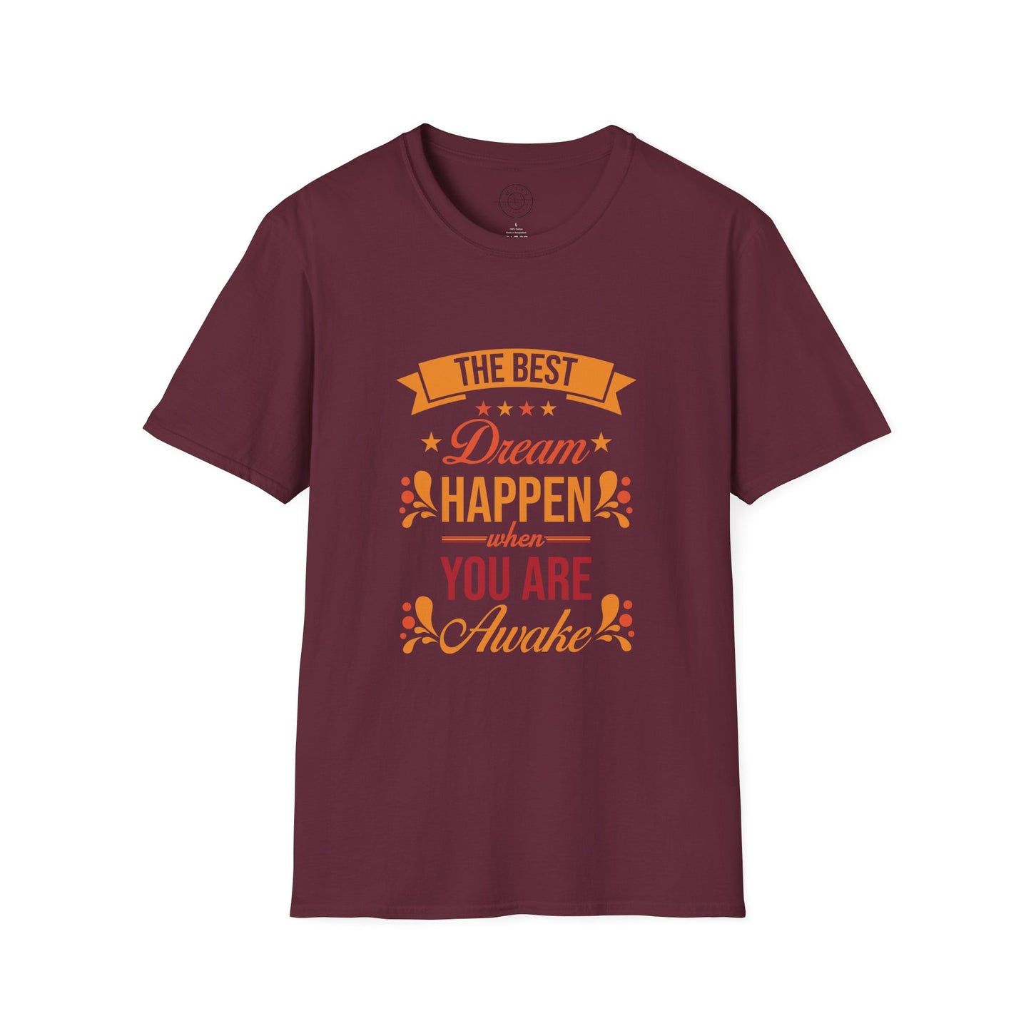 The Best Dream Happen When You're Awake - T-Shirt