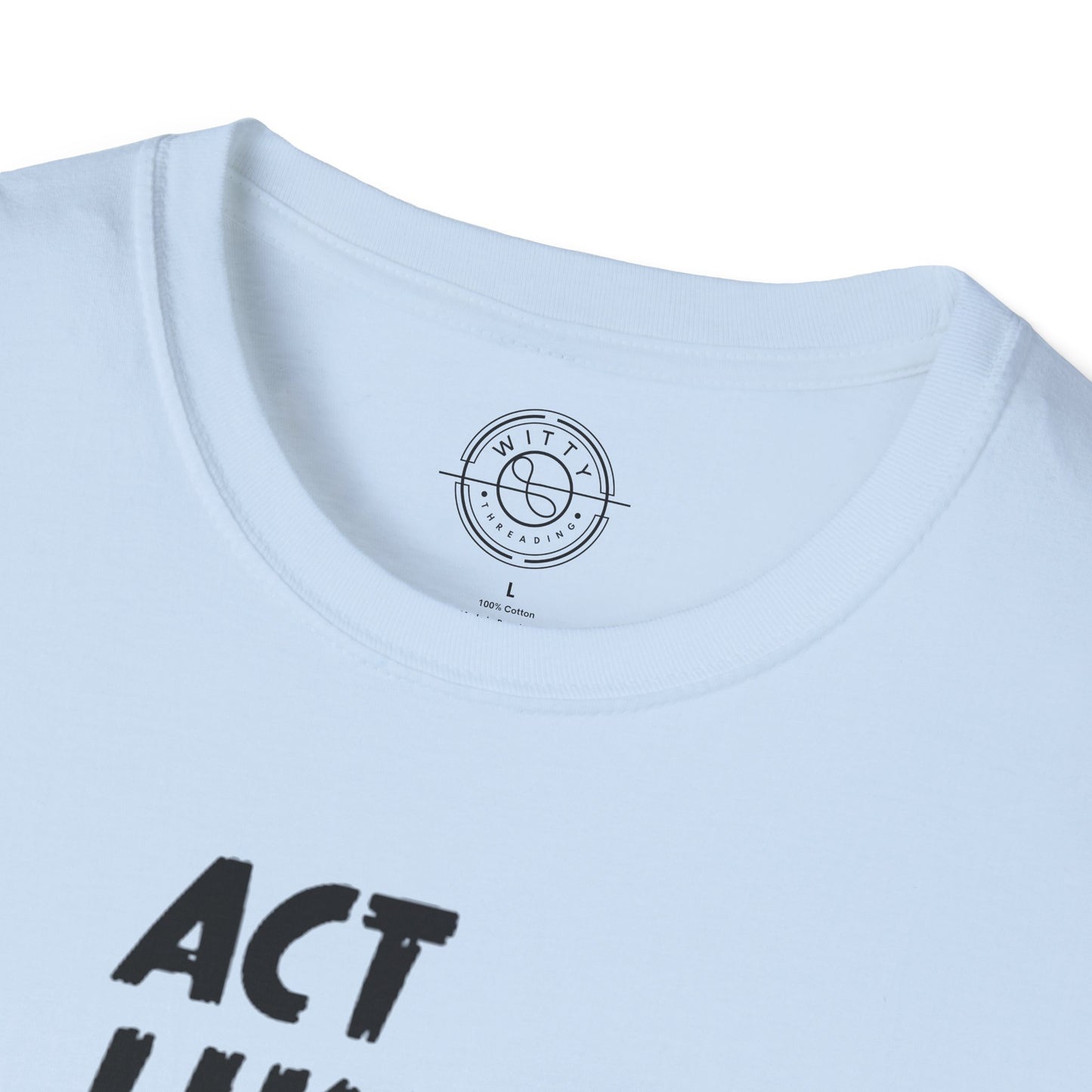Act Like a LADY Burn Like a BOSS - T-Shirt