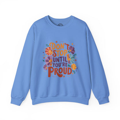 Don't Stop Until You're Proud - Sweatshirt