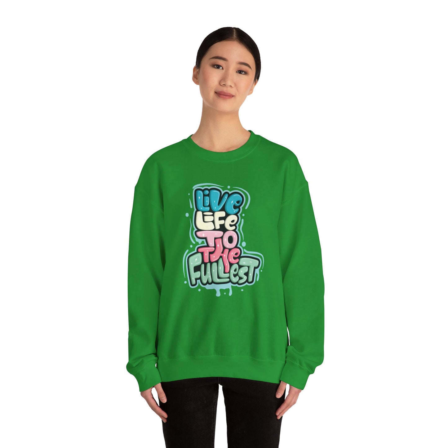 Live Life to the Fullest - Sweatshirt