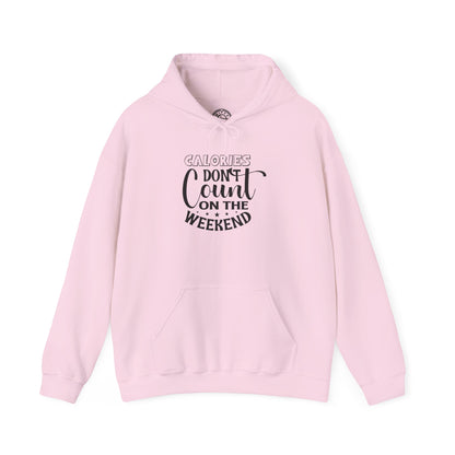 Calories Don't Count On The Weekend - Hoodie