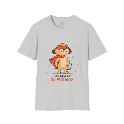 You can be a Superhero  - T-Shirt