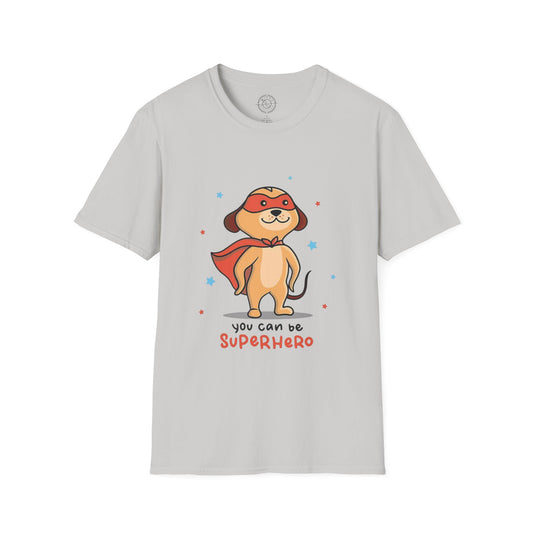 You can be a Superhero  - T-Shirt
