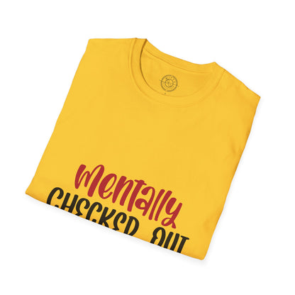 Mentally Checked Out - T-Shirt