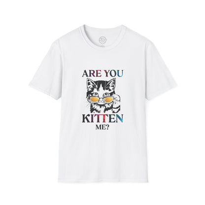 Are You Kitten Me? - T-Shirt