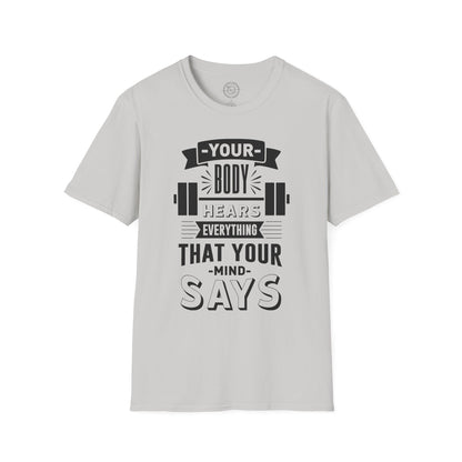 Your Body Hears Everything - T-Shirt