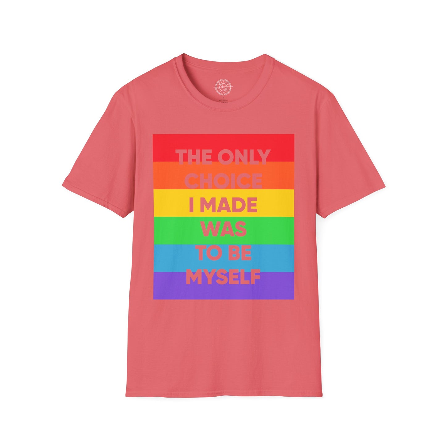 The only choice I made was to be myself - T-Shirt