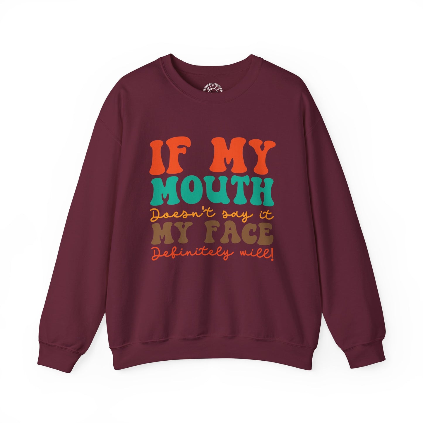 My Face Will Say It - Sweatshirt