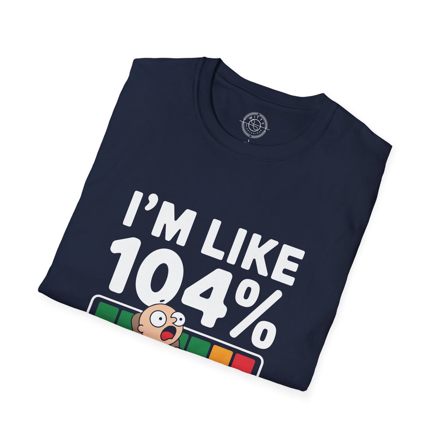 I'm 104% Tired - T-Shirt