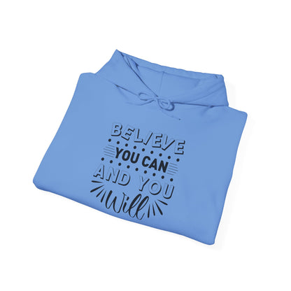 Believe You Can and You Will - Hoodie