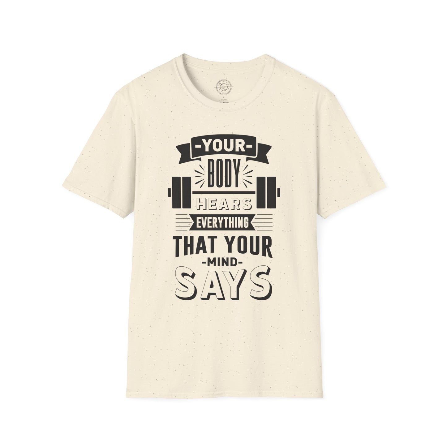 Your Body Hears Everything - T-Shirt