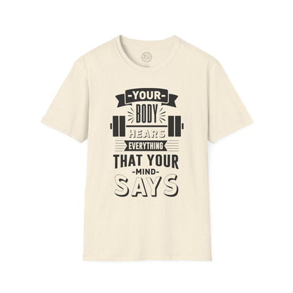 Your Body Hears Everything - T-Shirt