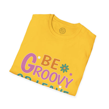 Be Groovey or Leave Man - T-Shirt