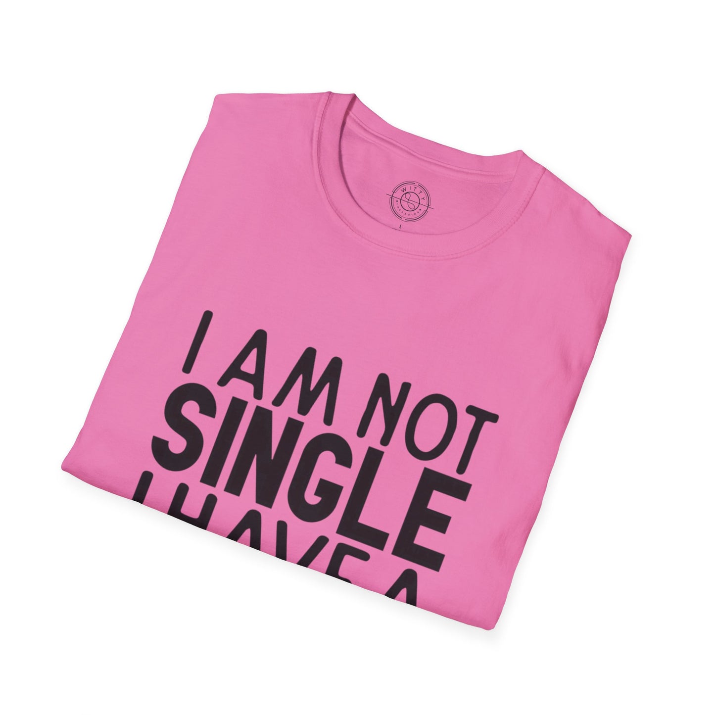 I'm not single I've a DOG  - T-Shirt