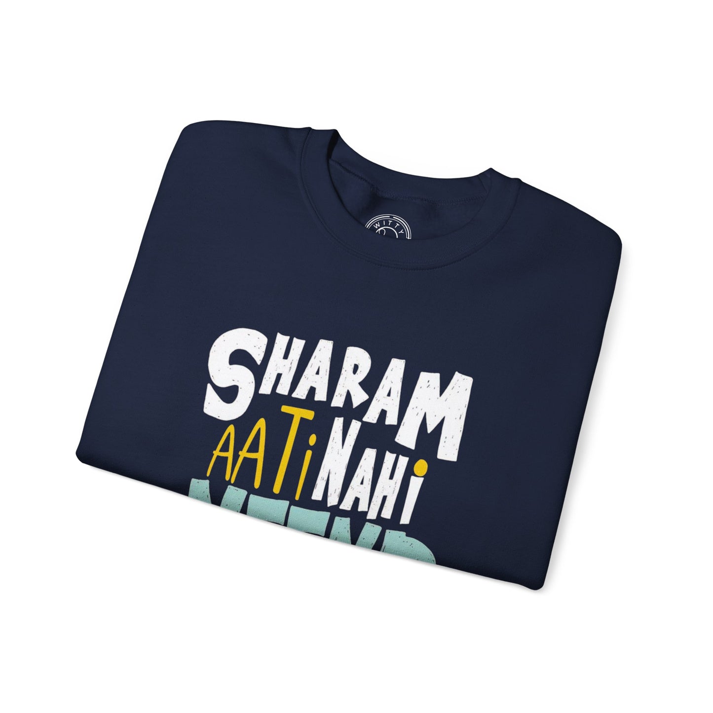 Sharam Ati Nahi Neend Jati Nahi - Sweatshirt