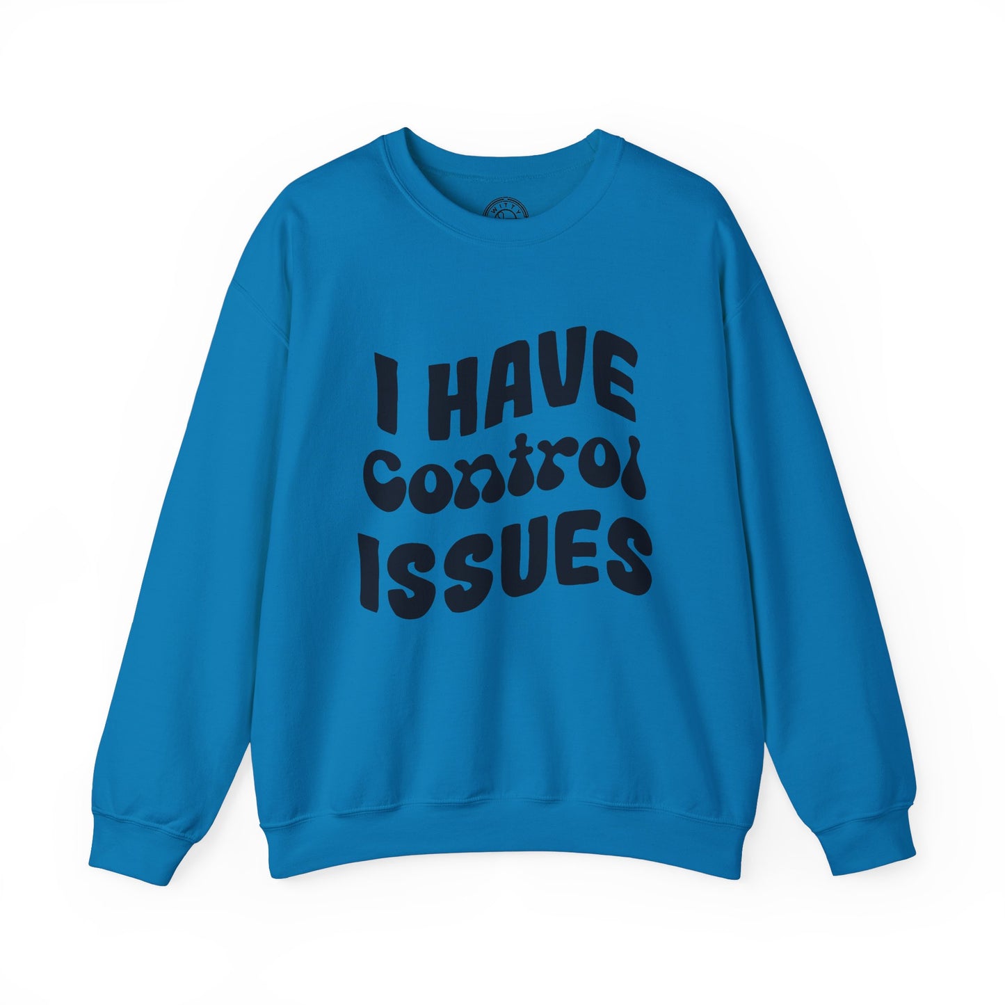 I've Control Issues - Sweatshirt