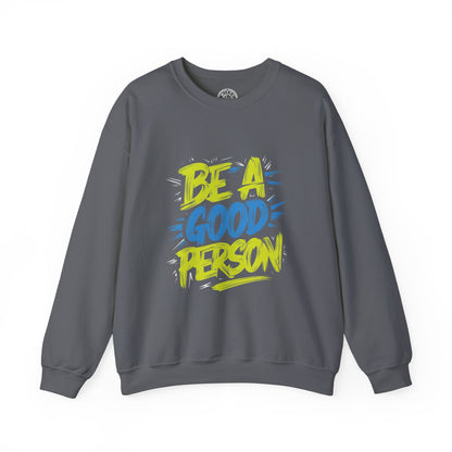 Be a Good Person - Sweatshirt
