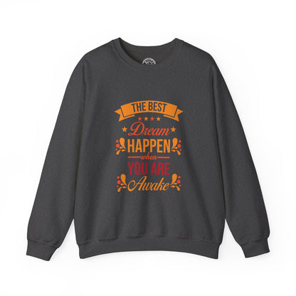The Best Dream Happen When You're Awake - Sweatshirt