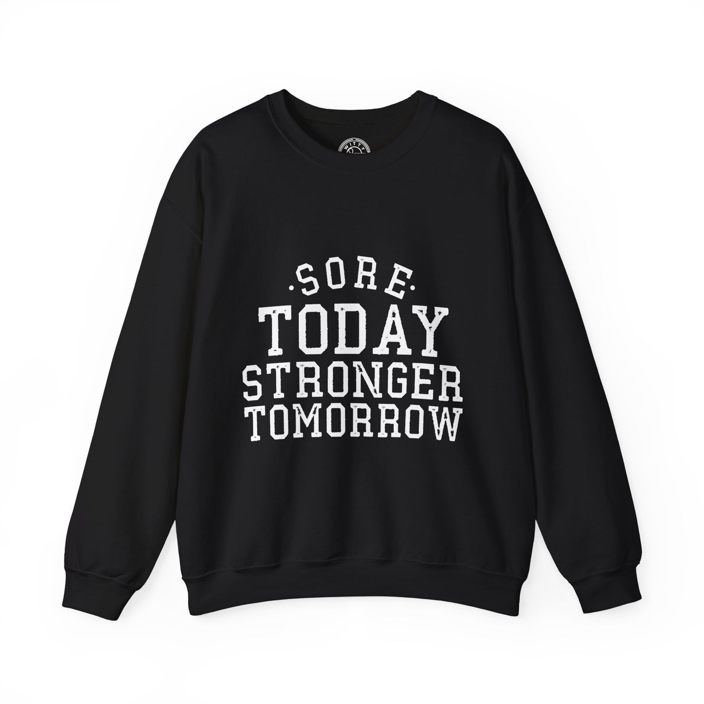 Sore Today Stronger Tomorrow - Sweatshirt