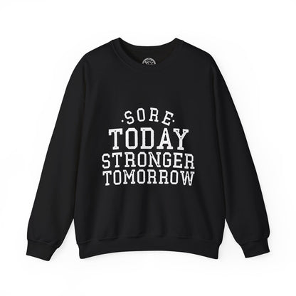 Sore Today Stronger Tomorrow - Sweatshirt