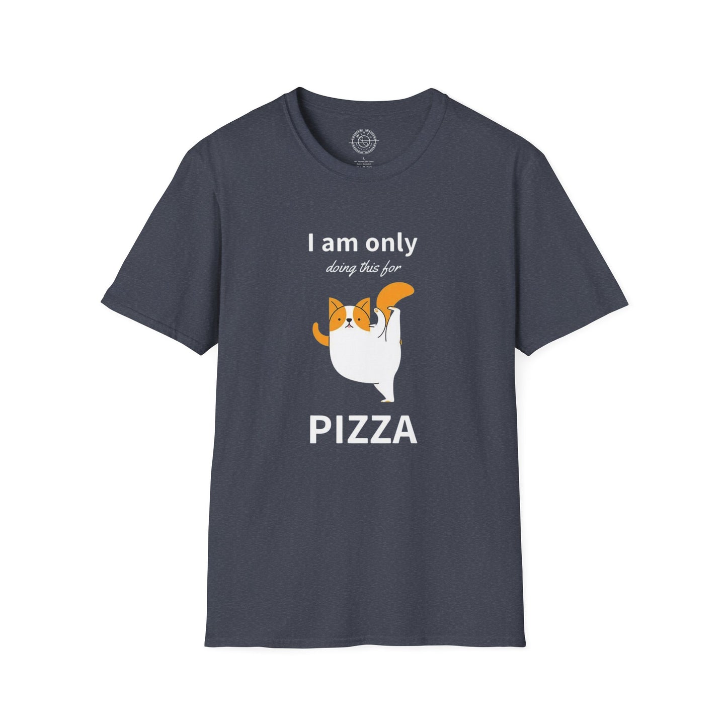 I'm only doing this for a PIZZA - T-Shirt