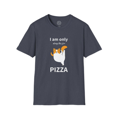 I'm only doing this for a PIZZA - T-Shirt