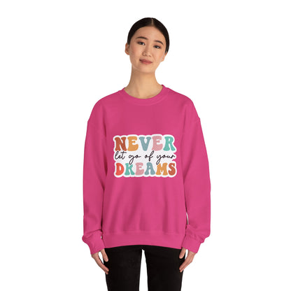 Never Let Go of Your Dreams - Sweatshirt