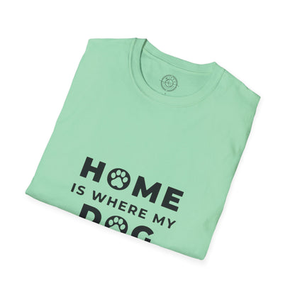Home is where DOG is  - T-Shirt
