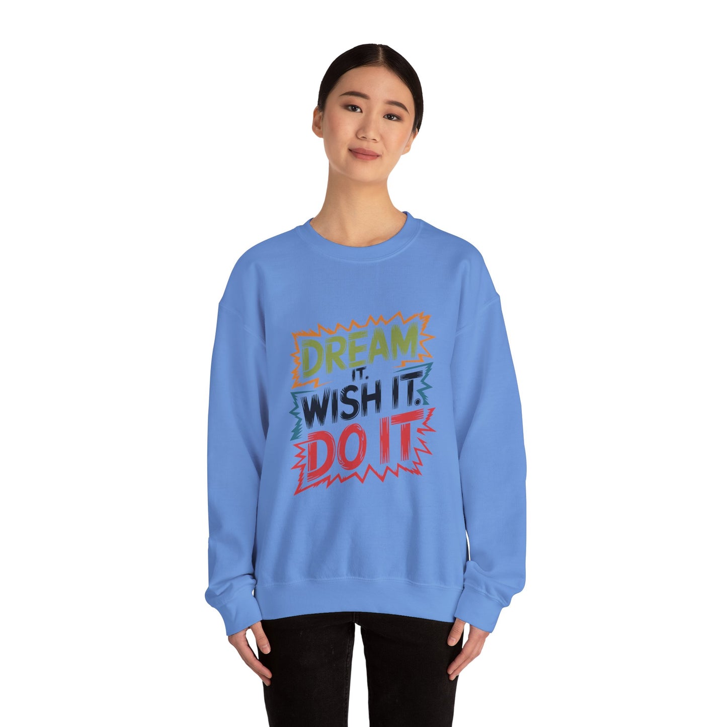 Dream it Wish it Do it - Sweatshirt