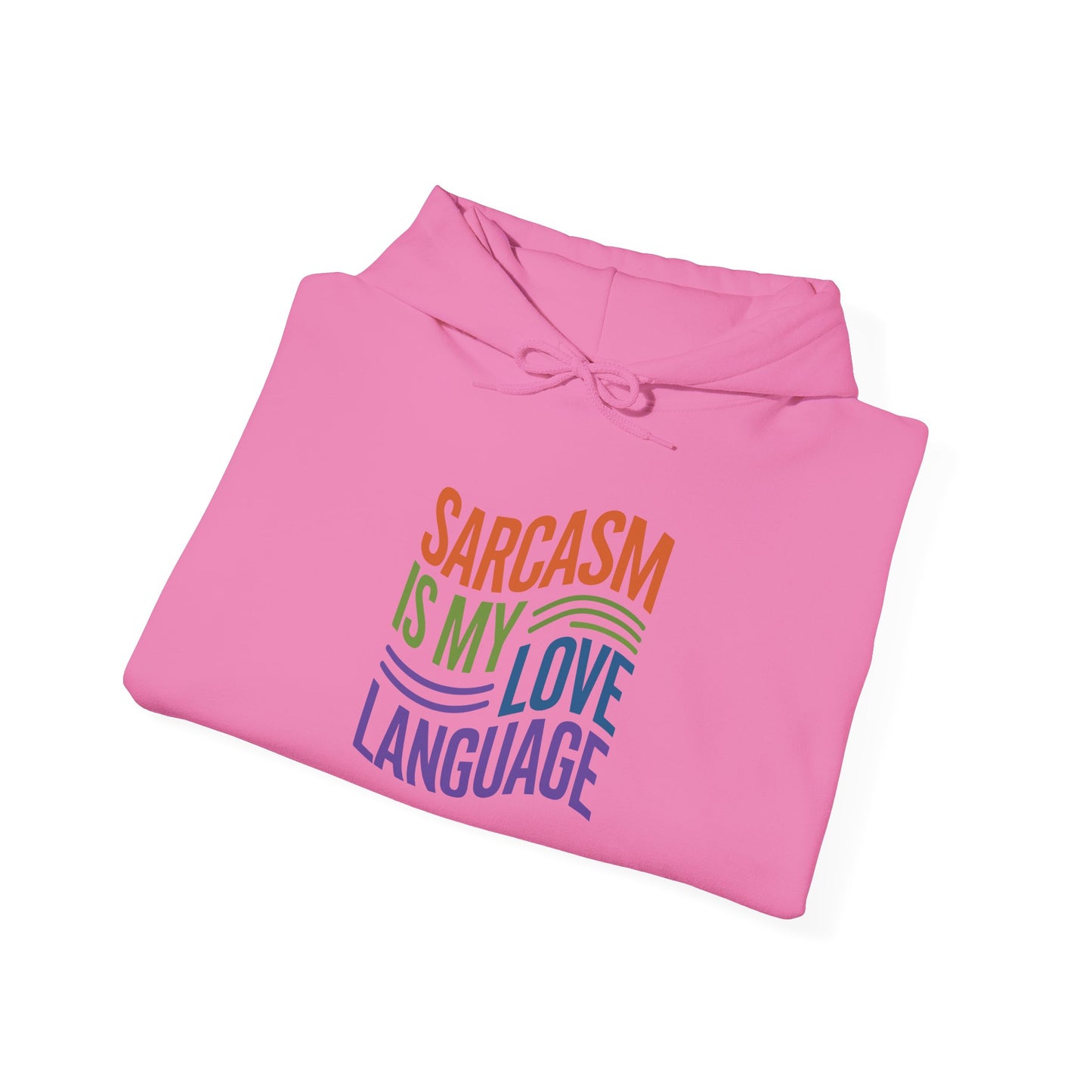 Sarcasm is my Love Language - Hoodie