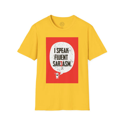 I Speak Fluent Sarcasm - T-Shirt