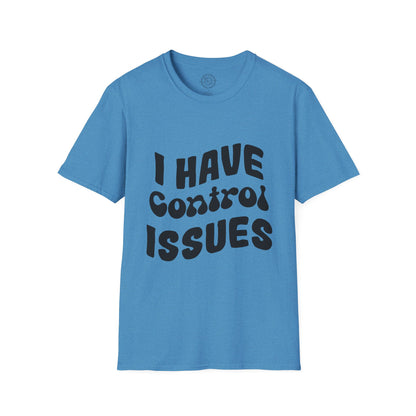 I've Control Issues - T-Shirt