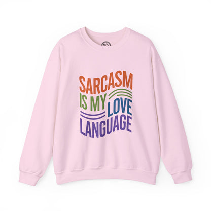 Sarcasm is my Love Language - Sweatshirt