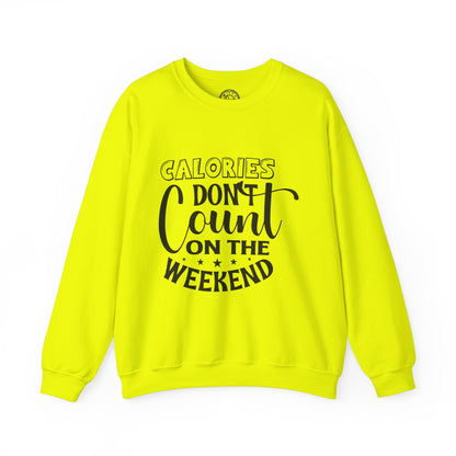Calories Don't Count On The Weekend - Sweatshirt